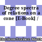 Degree spectra of relations on a cone [E-Book] /
