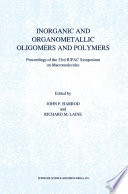 Inorganic and Organometallic Oligomers and Polymers [E-Book] : Proceedings of the 33rd IUPAC Symposium on Macromolecules /