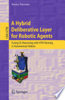 A Hybrid Deliberative Layer for Robotic Agents [E-Book] : Fusing DL Reasoning with HTN Planning in Autonomous Robots /