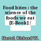 Food bites : the science of the foods we eat [E-Book] /