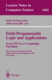 Field-Programmable Logic and Applications. From FPGAs to Computing Paradigm [E-Book] : 8th International Workshop, FPL'98 Tallinn, Estonia, August 31 - September 3, 1998 Proceedings /