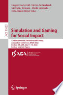 Simulation and Gaming for Social Impact [E-Book] : 53rd International Simulation and Gaming Association Conference, ISAGA 2022, Boston, MA, USA, July 11-14, 2022, Revised Selected Papers /