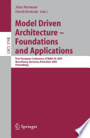 Model Driven Architecture - Foundations and Applications [E-Book] / First European Conference, ECMDA-FA 2005, Nuremberg, Germany, November 7-10, 2005, Proceedings