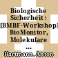 Biologische Sicherheit : [BMBF-Workshop] BioMonitor, Molekulare Mikrobenökologie : Beiträge zum Gentransfer und Nachweis von (transgenen) Mikroorganismen in der Umwelt, Sicherheitsaspekte bei der Freisetzung gentechnisch veränderter Mikroorganismen, Genomsequenzierung bei Bakterien : proceedings zum BMBF-Workshop, 10./11.Juni 1999, GSF - Neuherberg /