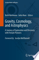 Gravity, Cosmology, and Astrophysics [E-Book] : A Journey of Exploration and Discovery with Female Pioneers /