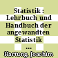 Statistik : Lehrbuch und Handbuch der angewandten Statistik mit zahlreichen, vollständig durchgerechneten Beispielen /