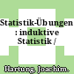 Statistik-Übungen : induktive Statistik /