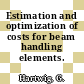 Estimation and optimization of costs for beam handling elements.