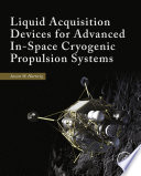 Liquid acquisition devices for advanced in-space cryogenic propulsion systems [E-Book] /