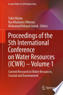 Proceedings of the 5th International Conference on Water Resources (ICWR) - Volume 1 [E-Book] : Current Research in Water Resources, Coastal and Environment /
