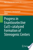 Progress in Enantioselective Cu(I)-catalyzed Formation of Stereogenic Centers [E-Book] /