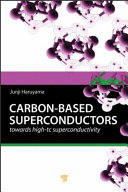 Carbon-based superconductors : toward high-T[subscript c] superconductivity [E-Book] /