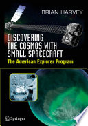 Discovering the Cosmos with Small Spacecraft [E-Book] : The American Explorer Program /