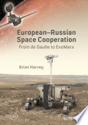 European-Russian Space Cooperation [E-Book] : From de Gaulle to ExoMars /
