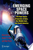 Emerging Space Powers [E-Book] : The New Space Programs of Asia, the Middle East, and South America /
