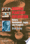 Russian Planetary Exploration [E-Book] : History, Development, Legacy, Prospects /