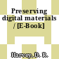 Preserving digital materials / [E-Book]