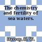 The chemistry and fertility of sea waters.