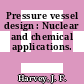 Pressure vessel design : Nuclear and chemical applications.