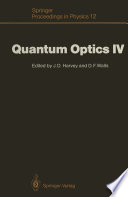 Quantum Optics IV [E-Book] : Proceedings of the Fourth International Symposium, Hamilton, New Zealand, February 10–15, 1986 /