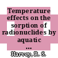 Temperature effects on the sorption of radionuclides by aquatic organisms : a paper proposed for presentation and possible publication in th eproceedings of the thermal ecology symposium cosponsored by Savannah River Ecology Laboratory (University of Gerogia), Savannah River Operations Office (Atomic Energy Commission), and Savannah River Laboratory (Du Pont Company), May 3 - 5, 1973 at the Richmond Hotel, Augusta, Georgia [E-Book] /