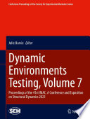 Dynamic Environments Testing, Volume 7 [E-Book] : Proceedings of the 41st IMAC, A Conference and Exposition on Structural Dynamics 2023 /