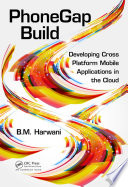 PhoneGap build : developing cross platform mobile applications in the cloud [E-Book] /
