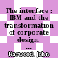 The interface : IBM and the transformation of corporate design, 1945/1976 [E-Book] /