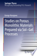 Studies on Porous Monolithic Materials Prepared via Sol–Gel Processes [E-Book] /