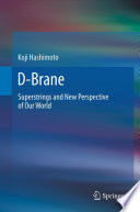 D-Brane [E-Book] : Superstrings and New Perspective of Our World /