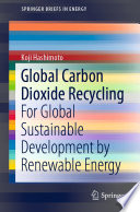 Global Carbon Dioxide Recycling [E-Book] : For Global Sustainable Development by Renewable Energy /
