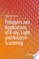 Principles and Applications of X-ray, Light and Neutron Scattering [E-Book] /