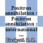 Positron annihilation : Positron annihilation : international conference 0005 : Lake-Yamanaka, 08.04.79-11.04.79.