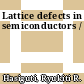 Lattice defects in semiconductors /