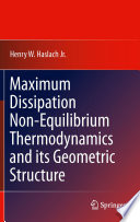 Maximum Dissipation Non-Equilibrium Thermodynamics and its Geometric Structure [E-Book] /