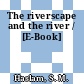 The riverscape and the river / [E-Book]