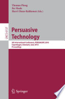 Persuasive Technology [E-Book] : 5th International Conference, PERSUASIVE 2010, Copenhagen, Denmark, June 7-10, 2010. Proceedings /