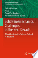 Solid (Bio)mechanics: Challenges of the Next Decade [E-Book] : A Book Dedicated to Professor Gerhard A. Holzapfel /