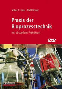 Praxis der Bioprozesstechnik : mit virtuellem Praktikum /
