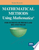 Mathematical Methods Using Mathematica® [E-Book] : For Students of Physics and Related Fields /