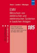 EMV Blitzschutz von elektrischen und elektronischen Systemen in baulichen Anlagen : Risiko-Management, Planen und Ausführen nach den neuen Vornormen der Reihe VDE 0185 /