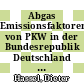 Abgas Emissionsfaktoren von PKW in der Bundesrepublik Deutschland : Abgasemissionen von Fahrzeugen des Baujahres 1986 bis 1990 /