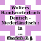 Wolters Handwörterbuch Deutsch - Niederländisch : in der neuen niederländischen Orthographie /