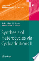 Synthesis of Heterocycles via Cycloadditions II [E-Book] /