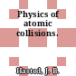 Physics of atomic collisions.