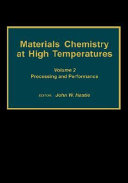 Materials chemistry at high temperatures. vol 0002: processing and performance : International conference on high temperatures: chemistry of inorganic materials. 0006: proceedings. vol 0002 : Gaithersburg, MD, 03.04.89-07.04.89.