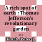 A rich spot of earth : Thomas Jefferson's revolutionary garden at Monticello [E-Book] /