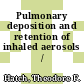 Pulmonary deposition and retention of inhaled aerosols /
