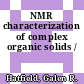 NMR characterization of complex organic solids /
