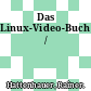 Das Linux-Video-Buch /